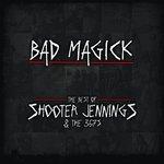Слушать альбом - BAD MAGICK - The Best Of Shooter Jennings & The 357's (2009)