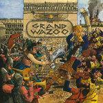 Слушать альбом - The Grand Wazoo (2012)