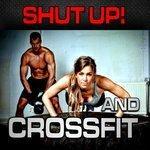 Слушать альбом - Shut Up! and CrossFit (Nonstop Bangin Club Music Without Vocals R) (2016)