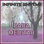 Слушать альбом - Infinite Rhythms, Para Meditar (2015)