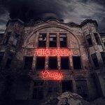 Слушать альбом - Big Bad Crazy (2018)