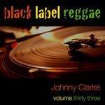 Слушать альбом - Black Label Reggae-Johnny Clarke-Vol. 33 (2012)