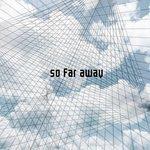 Слушать альбом - So Far Away (2017)