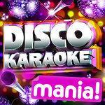 Слушать альбом - Karaoke Disco Mania! - 46 Vocal and Non Vocal Disco Classics! (2010)
