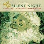 Слушать альбом - Not So Silent Night: Christmas With REO Speedwagon (2017)