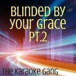 Слушать альбом - Blinded By Your Grace Pt. 2 (2017)