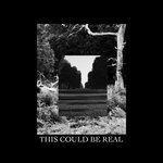 Слушать альбом - This Could Be Real (2017)