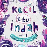Слушать альбом - Kecil Itu Indah, Vol. 3 (2018)