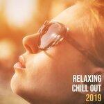 Слушать альбом - Relaxing Chill Out 2019 – Calming Beats for Relaxation, Rest, Zero Stress, Relax Zone, Chill Tunes, Smooth Music