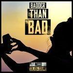 Слушать альбом - Badder Than Bad (2018)