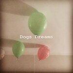 Слушать альбом - Dogs Dreams (2018)