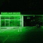 Слушать альбом - Familiar Drugs (2019)