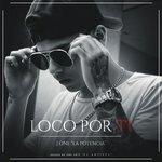 Слушать альбом - Loco por Ti (2017)