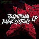 Слушать альбом - Traditional Dark Systems LP (2018)