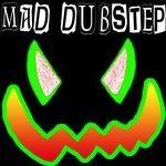 Слушать альбом - Mad Dubstep (2015)