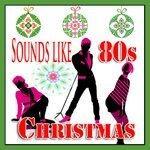 Слушать альбом - Sounds Like 80s Christmas (2017)