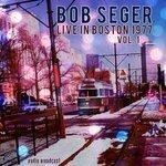 Слушать альбом - Bob Seger: Live in Boston 1977, Vol. 1 (2015)