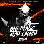 Слушать альбом - Big Matic Nah Laugh (2018)