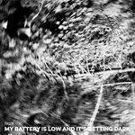 Слушать альбом - My Battery is Low and It’s Getting Dark (2019)