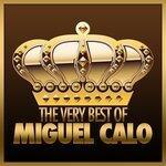 Слушать альбом - The Very Best Of Miguel Calo (2015)