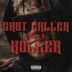 Слушать альбом - Shot Caller from a Holler (2017)