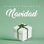 Слушать альбом - La Banda Sonora de la Navidad (2017)