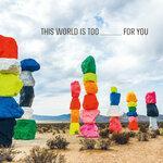 Слушать альбом - This World Is Too _____ for You (2019)