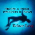 Слушать альбом - Techno Vs Tribal Psychedelic Dream (2018)