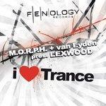 Слушать альбом - I Love Trance (M.O.R.P.H. & van Eyden Present Lexwood) (2007)