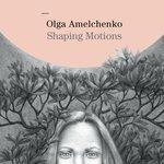 Слушать альбом - Shaping Motions (2018)