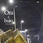 Слушать альбом - Ora è buio (now it's dark) (2018)