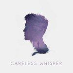 Слушать альбом - Careless Whisper (2017)