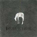 Слушать альбом - Dark Was the Yearling (2014)