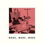 Слушать альбом - More More More (2017)
