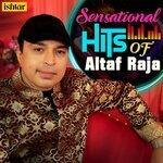 Слушать альбом - Sensational Hits Of Altaf Raja (2017)