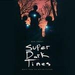 Слушать альбом - Super Dark Times (Music From The Motion Picture) (2017)
