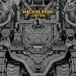 Слушать альбом - Machine Room (Level One) (2014)