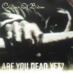 Слушать альбом - Are You Dead Yet? (2005)