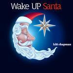 Слушать альбом - Wake up Santa (2018)