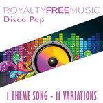 Слушать альбом - Royalty Free Music: Disco Pop (1 Theme Song - 11 Variations) (2017)