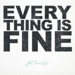 Слушать альбом - Everything Is Fine (2018)