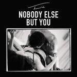 Слушать альбом - Nobody Else But You (2017)
