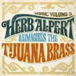 Слушать альбом - Music Volume 3: Herb Alpert Reimagines The Tijuana Brass (2018)