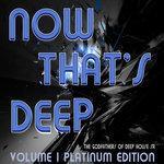 Слушать альбом - Now That's Deep Volume 1 Platinum Edition (2018)