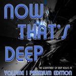 Слушать альбом - Now That's Deep Vol. 1 Premium Edition (2018)