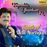Слушать альбом - Khanak Jhankar Ki Duets of Udit Narayan (2018)
