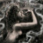 Слушать альбом - Do You Really (2017)