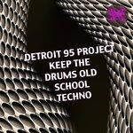 Слушать альбом - Keep the Drums Old School Techno (2018)