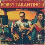 Слушать альбом - Bobby Tarantino II (2018)