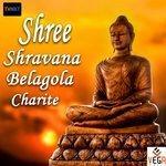 Слушать альбом - Shree Shravana Belagola Charite (2018)